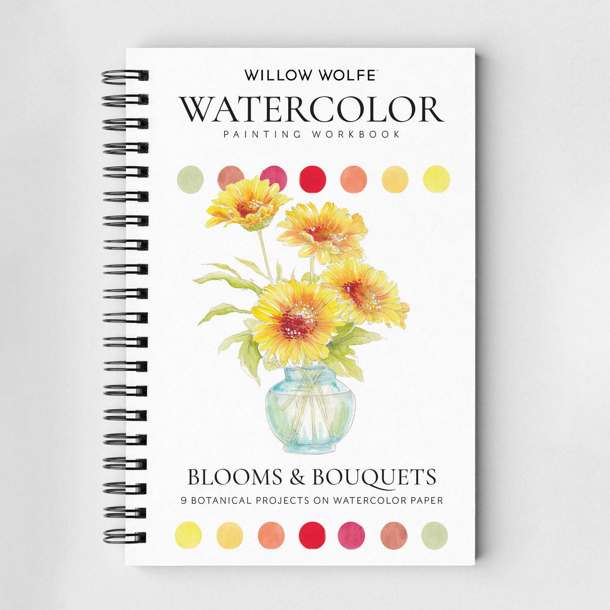 Willow Wolfe - Watercolor Workbook: Blooms and Bouquets by Willow Wolfe