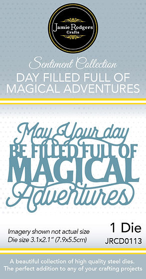 Jamie Rodgers Crafts May Your Day Be Filled Full of Magical Adventures Die Set