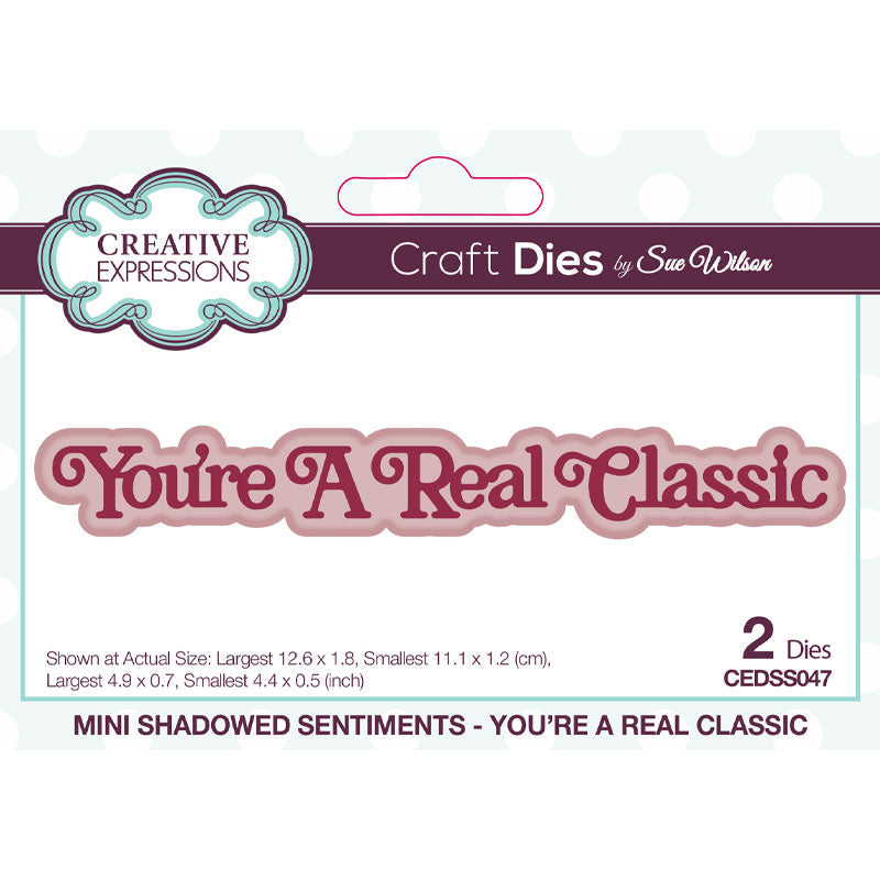 Creative Expressions Sue Wilson Mini Shadowed Sentiments You're A Real Classic Craft Die